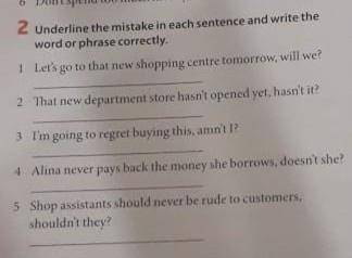 английский нужен 2 Underline the mistake in each sentence and write the word or phrase correctlyLet'