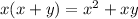 x(x+y)=x^{2} +xy