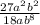 \frac{27a {}^{2} b {}^{2} }{18ab {}^{8} }