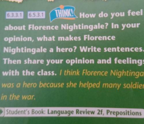 THINK! How do you b)6.3.3.1 6.5.3.1feelabout Florence Nightingale? In youropinion, what makes Floren