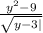 \frac{y ^{2} - 9}{ \sqrt{y - 3 | } }