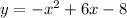 y = - x { }^{2} + 6x - 8