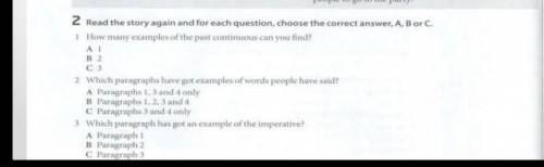 2 Read the story again and for each question, choose the correct answer, A, B or C