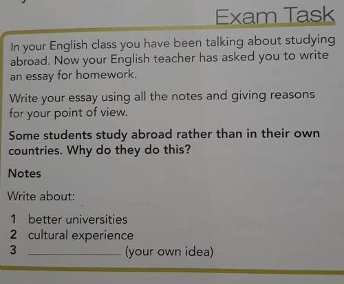 In your English class you have been talking about studying abroad. Now your English teacher has aske