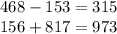 468 - 153 = 315 \\ 156 + 817 = 973