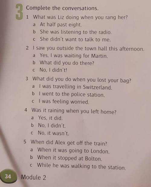 3 Complete the conversations.1 What was Liz doing when you rang her?a At half past eight.b She was l