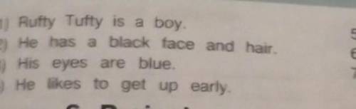 1) Rufty Tufty is a boy. 2) He has a black face and hair.3) His eyes are blue.4) He likes to get up