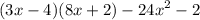 (3x - 4)(8x + 2) - {24x}^{2} - 2