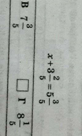 Розв'яжіть рівняння X+3 2/5= 5 ​3/5