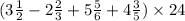 (3 \frac{1}{2} - 2 \frac{2}{3} + 5 \frac{5}{6} + 4 \frac{3}{5} ) \times 24