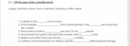 Fill the gaps with a suitable word. creepy, arachnid, venom, harm, treatment, nutritious, suffer, sw