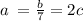 a \: = \frac{b}{7} = 2c