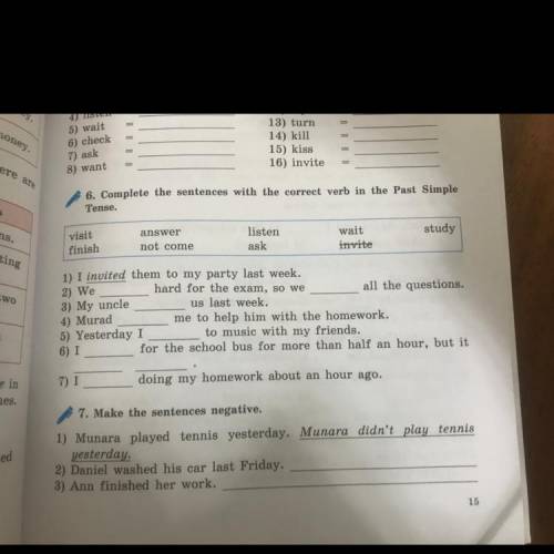 6. Complete the sentences with the correct verb in the Past Tense. study answer not come visit finis