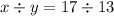 x \div y = 17 \div 13