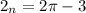 2_n=2\pi -3