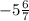 -5\frac{6}{7}