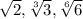 \sqrt{2},\sqrt[3]{3},\sqrt[6]{6}