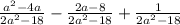 \frac{ {a}^{2} -4a }{ {2a}^{2} - 18} - \frac{2a - 8} { {2a}^{2} - 18 } + \frac{1}{ {2a}^{2} -18 }