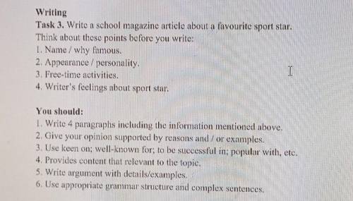 Writing Task 3. Write a school magazine article about a favourite sport star.Think about these point