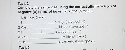 Task 2 Complete the sentences using the correct affirmative () ornegative (*) forms of be or have go