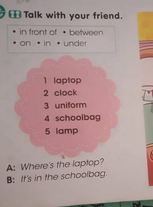 3 m Talk with your friend. • in front of • between• on • in . under1 laptop2 clock3 uniform4 schoolb