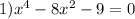 1) x^{4 } -8x^{2} -9=0