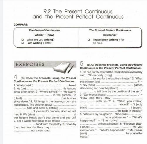 Ex 4,5. Open the brackets, using the Present Continuous or the Present Perfect Continuous.