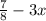 \frac{7}8{} - 3x