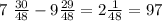 7 \ \frac{30}{48} - 9 \frac{29}{48} = 2 \frac{1}{48} = 97 \\