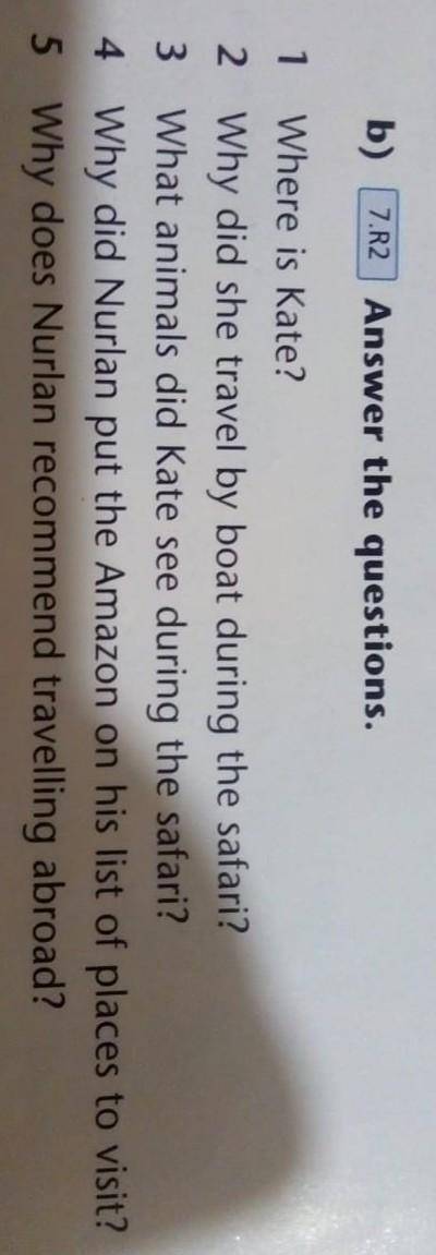 B) Answer the questions 1.Where is Kate? 2. Why did the travel by boat during the safari? 3.What ani