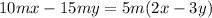 10mx - 15my = 5m(2x - 3y)