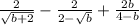 \frac{2}{ \sqrt{b + 2}} - \frac{2}{2 - \sqrt{b} } + \frac{2b}{4 - b}