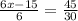 \frac{6x - 15}{6} = \frac{45}{30}