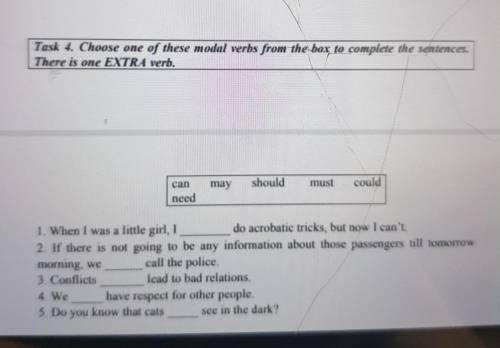 Task 4. Choose one of these modal verbs from the box to complete the sentences. There is one EXTRA v