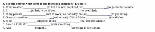 Use the correct verb form in the follow¬ing sentences 1. If the weather (to be) fine next weekend,