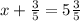 x+\frac{3}{5} = 5\frac{3}{5}