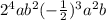 {2}^{4} ab^{2} ( - \frac{1}{2})^{3}a ^{2} b