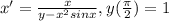 x'=\frac{x}{y-x^{2} sinx} , y(\frac{\pi }{2}) =1