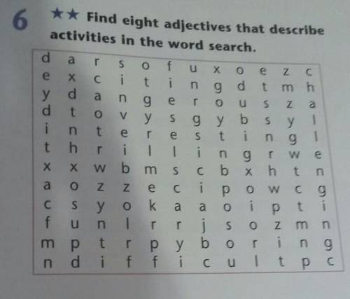 6 ** Find eight adjectives that describeactivities in the word search.​надо найти 8 прилагательных.