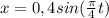 x = 0,4sin( \frac{\pi}{4}t )