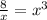 \frac{8}{x} = x {}^{3}