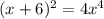 (x+6)^{2} = 4x^{4}