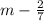 m -\frac {2}{7}