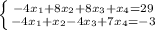 \left \{ {{-4x_1+8x_2+8x_3+x_4=29} \atop {-4x_1+x_2-4x_3+7x_4=-3}} \right. \\