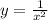 y = \frac{1}{x ^{2} }