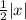 \frac{1}{2} |x|^{}