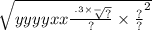 \sqrt{ {yyyyxx \frac{ \sqrt[.3 \times - ]{?} }{?} \times \frac{?}{?} }^{2} }