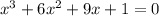 x^{3} +6x^{2} +9x+1=0