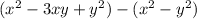 (x {}^{2} - 3xy + y {}^{2}) - (x {}^{2} - y {}^{2} )