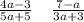 \frac{4a - 3}{5a + 5} \: \: \: \: \: \frac{7 - a}{ 3a + 3}